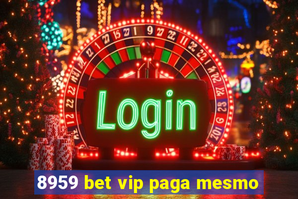 8959 bet vip paga mesmo